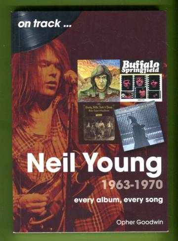 On Track... Neil Young 1960-1970 - Every Album, Every Song
