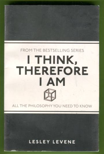 I Think, therefore I Am - All the Philosophy You Need to Know