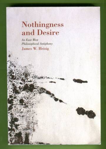 Nothingness and Desire - An East-West Philosophical Antiphony