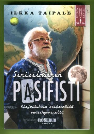 Sinisilmäinen pasifisti - Kirjoituksia seitsemältä vuosikymmeneltä