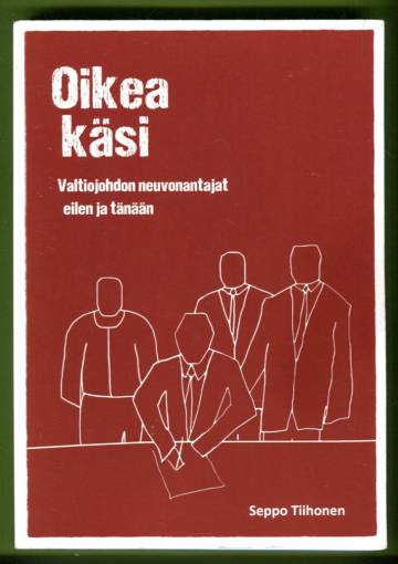 Oikea käsi - Valtiojohdon neuvonantajat eilen ja tänään