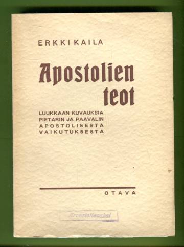 Apostolien teot - Luukkaan kuvauksia Pietarin ja Paavalin apostolisesta vaikutuksesta