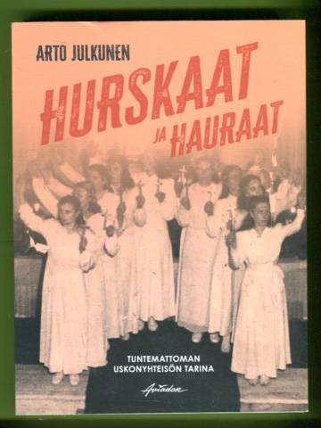 Hurskaat ja hauraat - Tuntemattoman uskonyhteisön tarina