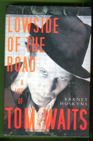Lowside of the Road - A Life of Tom Waits