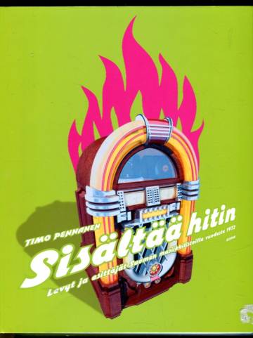 Sisältää hitin - Levyt ja esittäjät Suomen musiikkilistoilla vuodesta 1972