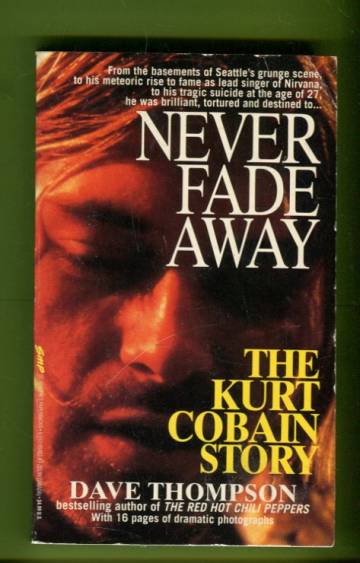 Never Fade Away - The Kurt Cobain Story