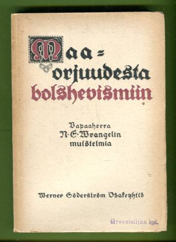 Vapaaherra N. E. Wrangelin muistelmia - Maaorjuudesta bolshevismiin 1: 1847-1895