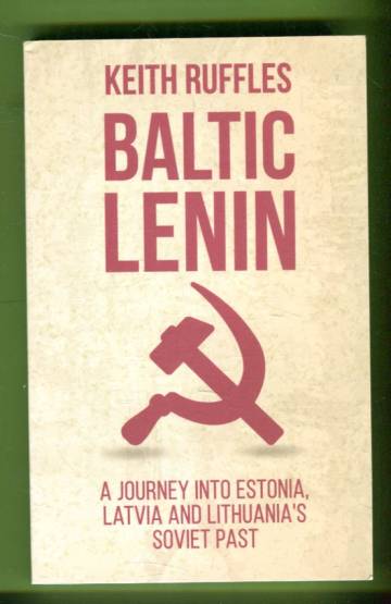 Baltic Lenin - A Journey into Estonia, Latvia and Lithuania's Soviet Past
