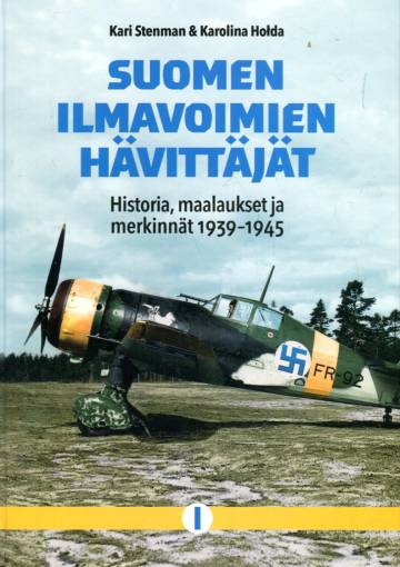 Suomen ilmavoimien hävittäjät 1 - Historia, maalaukset ja merkinnät 1939-1945