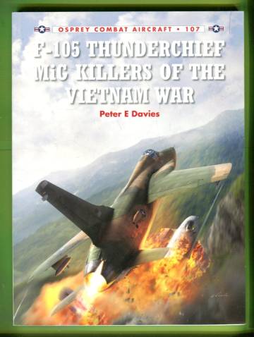Osprey Combat Aircraft 107 - F-105 Thunderchief MiG Killers of the Vietnam War