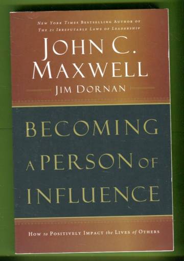 Becoming a Person of Influence - How to Positively Impact the Lives of Others