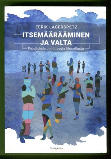 Itsemäärääminen ja valta - Kirjoituksia poliittisesta filosofiasta