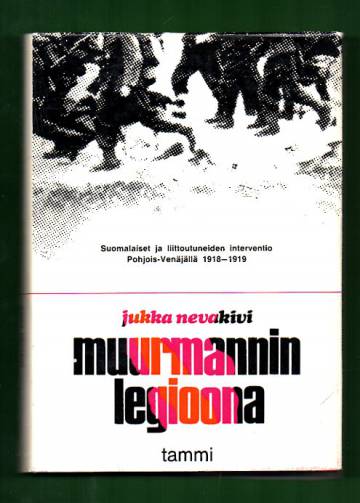 Muurmannin legioona - Suomalaiset ja liittoutuneiden interventio Pohjois-Venäjällä 1918-1919