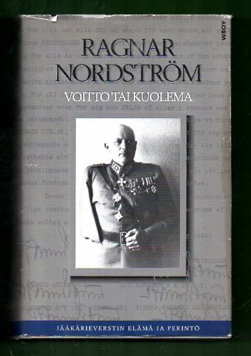 Voitto tai kuolema - Jääkärieverstin elämä ja perintö
