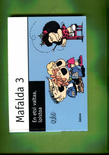 Mafalda 3 - En etsi valtaa, loistoa