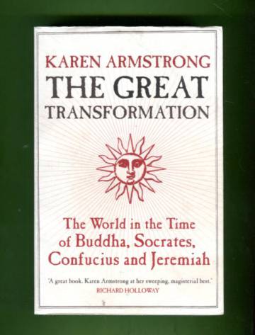 The Great Transformation - The World in the Time of Buddha, Socrates, Confucius and Jeremiah