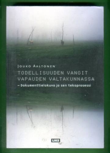 Todellisuuden vangit vapauden valtakunnassa - Dokumenttielokuva ja sen tekoprosessi