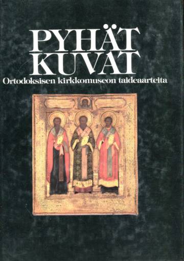 Pyhät kuvat - Ortodoksisen kirkkomuseon taideaarteita
