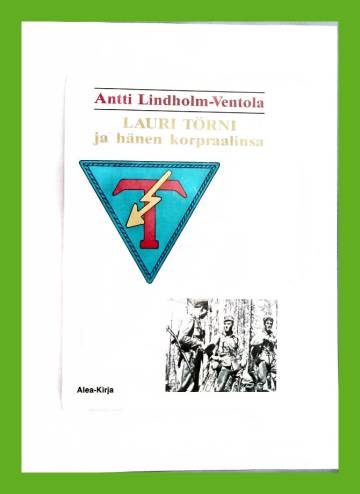 Lauri Törni ja hänen korpraalinsa - Sotapäiväkirjaa ja muistelmia vuosilta 1942-1944