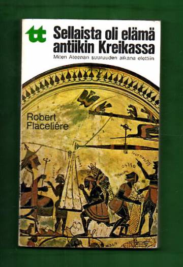 Sellaista oli elämä antiikin Kreikassa - Miten Ateenan suuruuden aikana elettiin