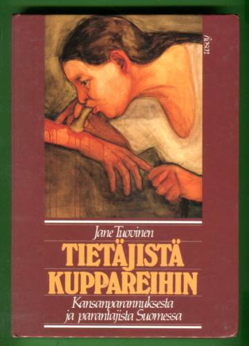 Tietäjistä kuppareihin - Kansanparannuksesta ja parantajista Suomessa