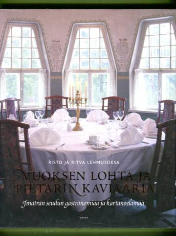 Vuoksen lohta ja Pietarin kaviaaria - Imatran seudun gastronomiaa ja kartanoelämää