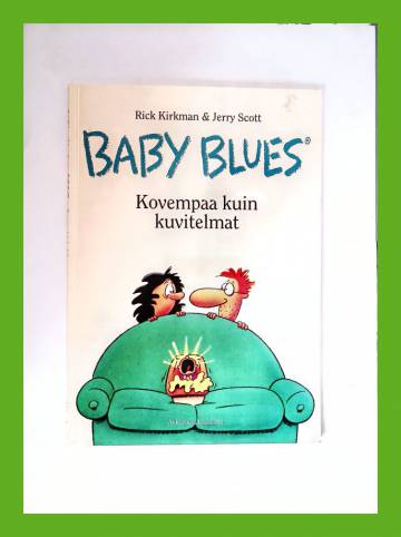 Baby blues - Kovempaa kuin kuvitelmat