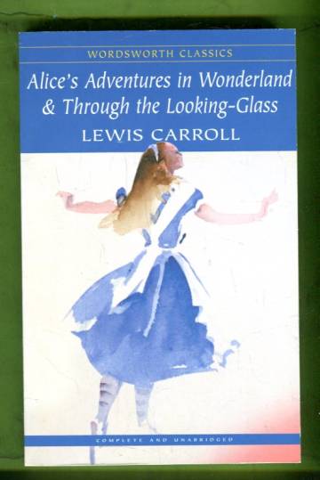 Alice's Adventures in Wonderland & Through the Looking-Glass