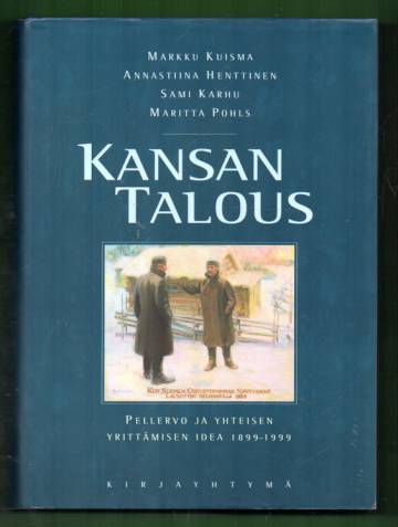 Kansan talous - Pellervo ja yhteisen yrittämisen idea 1899-1999