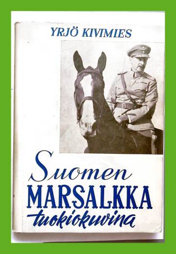 Suomen Marsalkka tuokiokuvina