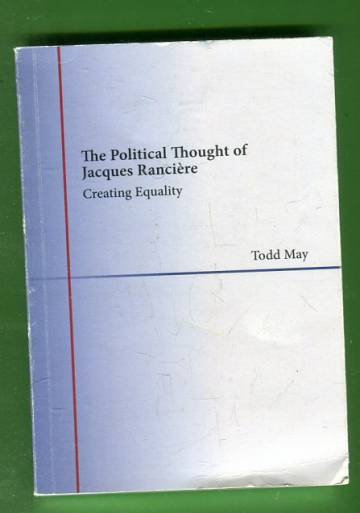 The Political Thought of Jacques Rancière - Creating Equality