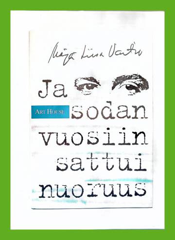 Ja sodan vuosiin sattui nuoruus