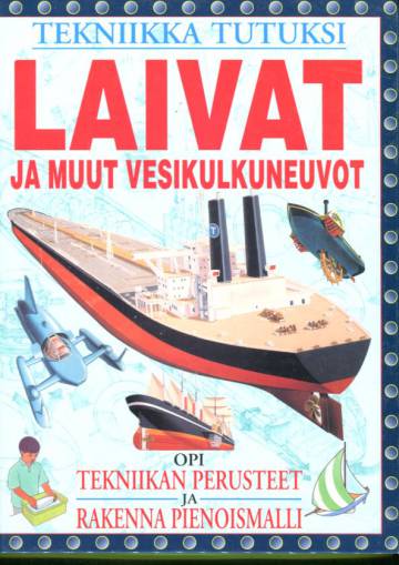 Tekniikka tutuksi - Laivat ja muut vesikulkuneuvot