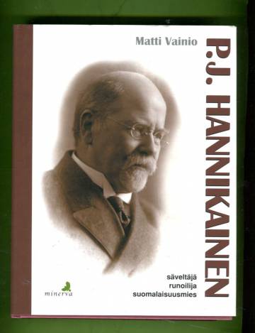 P. J. Hannikainen - Säveltäjä, runoilija, suomalaisuusmies