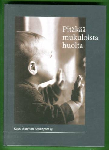 Pitäkää mukuloista huolta - Keskisuomalaisen sotalapsen historiakirja