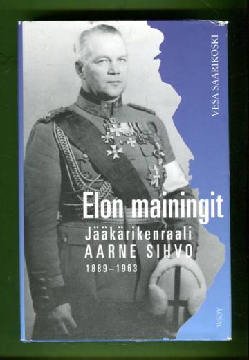 Elon mainingit - Jääkärikenraali Aarne Sihvo 1889-1963