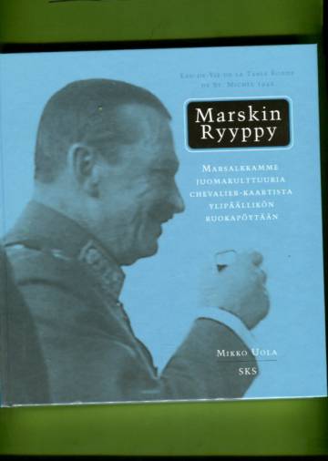 Marskin ryyppy - Marsalkkamme juomakulttuuria chevalier-kaartista ylipäällikön ruokapöytään