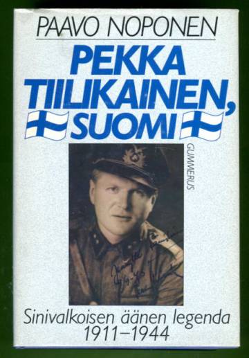 Pekka Tiilikainen, Suomi - Sinivalkoisen äänen legenda 1911-1944