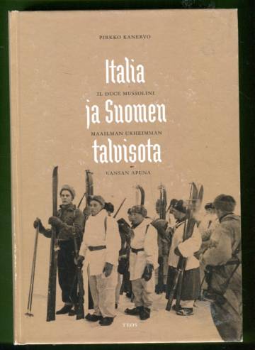 Italia ja Suomen talvisota - Il Duce Mussolini maailman urheimman kansan apuna