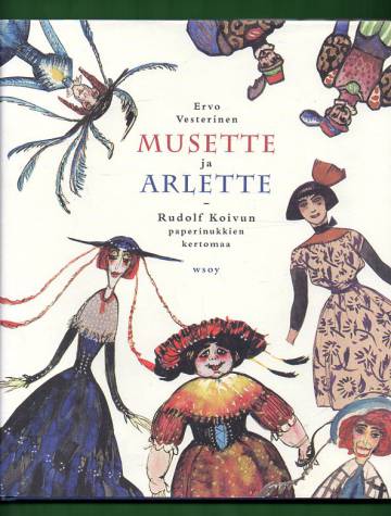 Musette ja Arlette - Rudolf Koivun paperinukkien kertomaa