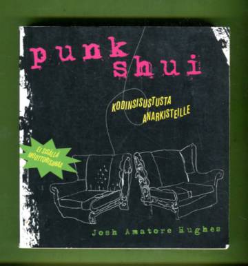 Punk shui - Kodinsisustusta anarkisteille