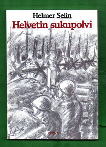 Helvetin sukupolvi - Runomuotoisia sotakokemuksia ja elämystaltiointeja