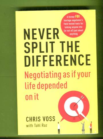 Never Split the Difference - Negotiating as if Your Life Depended on It