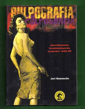 Pulpografia - Amerikkalaisia kioskidekkareita suomeksi 1936-89