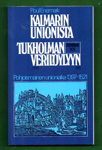 Kalmarin unionista Tukholman verilöylyyn - Pohjoismainen unioniaika 1397-1521