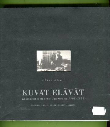 Kuvat elävät - Elokuvatoimintaa Suomessa 1908-1918