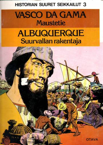 Historian Suuret Seikkailut 3 - Vasco Da Gama: Maustetie & Albuquerque: Suurvallan rakentaja