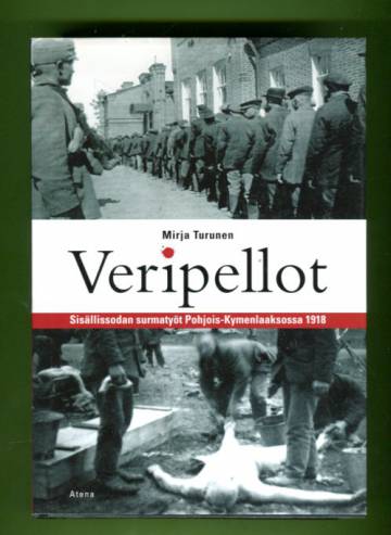 Veripellot - Sisällissodan surmatyöt Pohjois-Kymenlaaksossa 1918