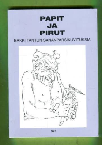 Papit ja pirut - Erkki Tantun sananparsikuvituksia