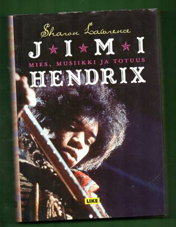 Jimi Hendrix - Mies, musiikki ja totuus